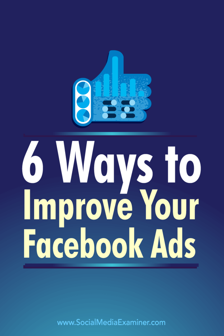 Tippek a Facebook hirdetési mutatóinak hat módjára a Facebook hirdetések javításához.