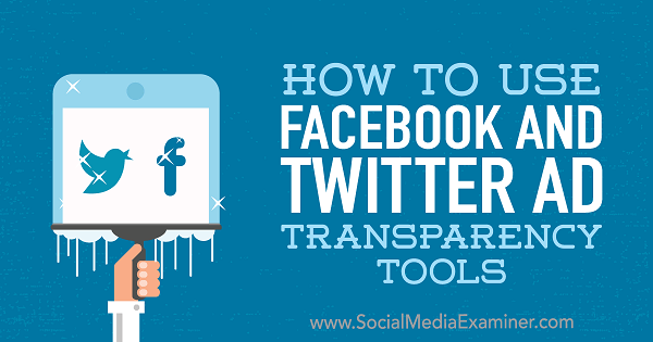 Ana Gotter Facebook és Twitter Ad Transparency Tools használata a Social Media Examiner-en.