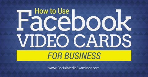 használjon facebook videokártyákat üzleti célokra