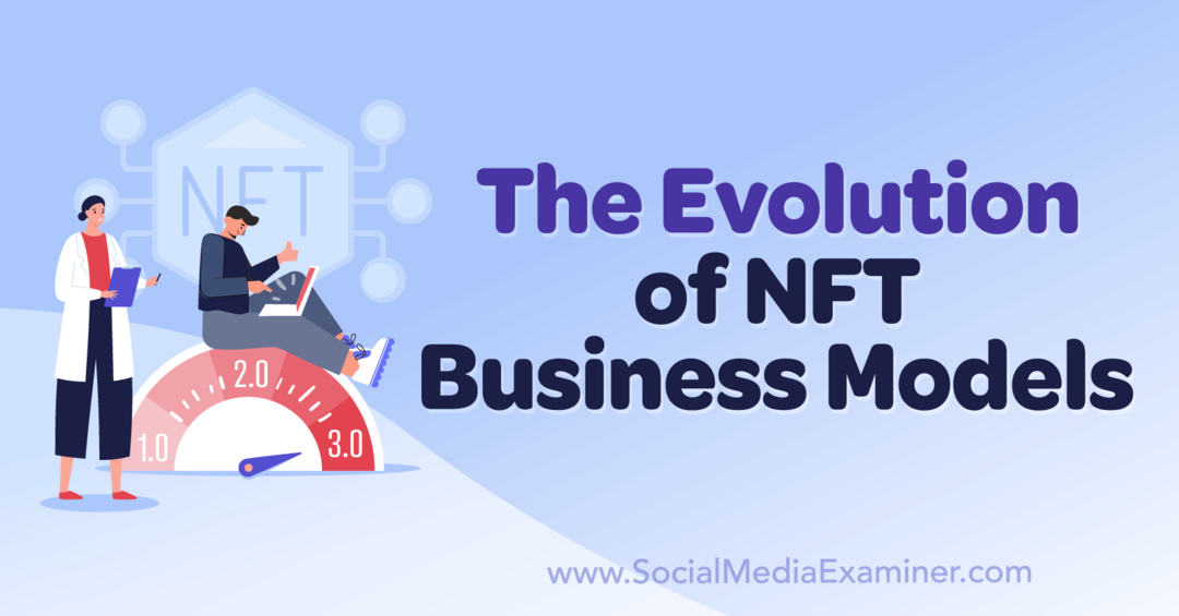 Az NFT üzleti modellek evolúciója: Social Media Examiner