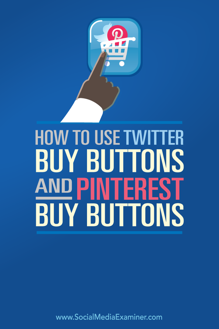 Hogyan használjuk a Twitter Buy gombokat és a Pinterest Buy gombokat: Social Media Examiner