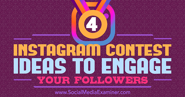 4 Instagram-verseny ötlet a követőid bevonására Michael Georgiou által a Social Media Examiner-en.