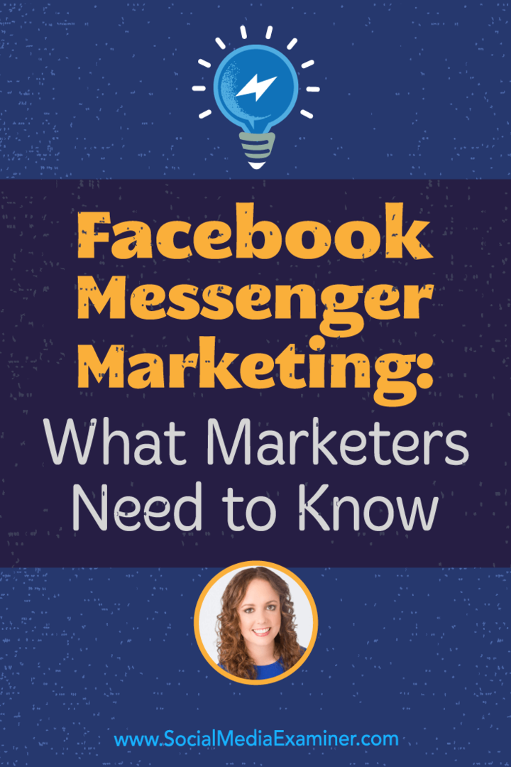 Facebook Messenger Marketing: Mit kell tudni a marketingszakembereknek Molly Pittman betekintéseivel a Social Media Marketing Podcast-on.