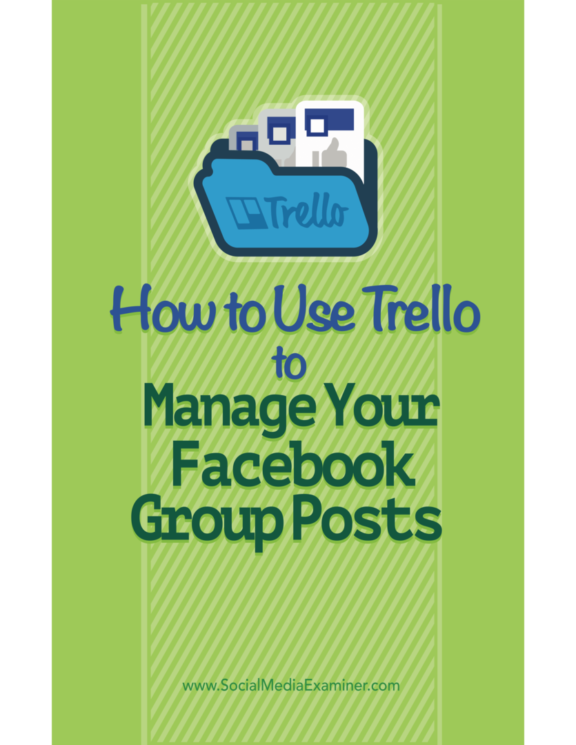 A Trello használata a Facebook-csoport bejegyzéseinek kezeléséhez: Social Media Examiner
