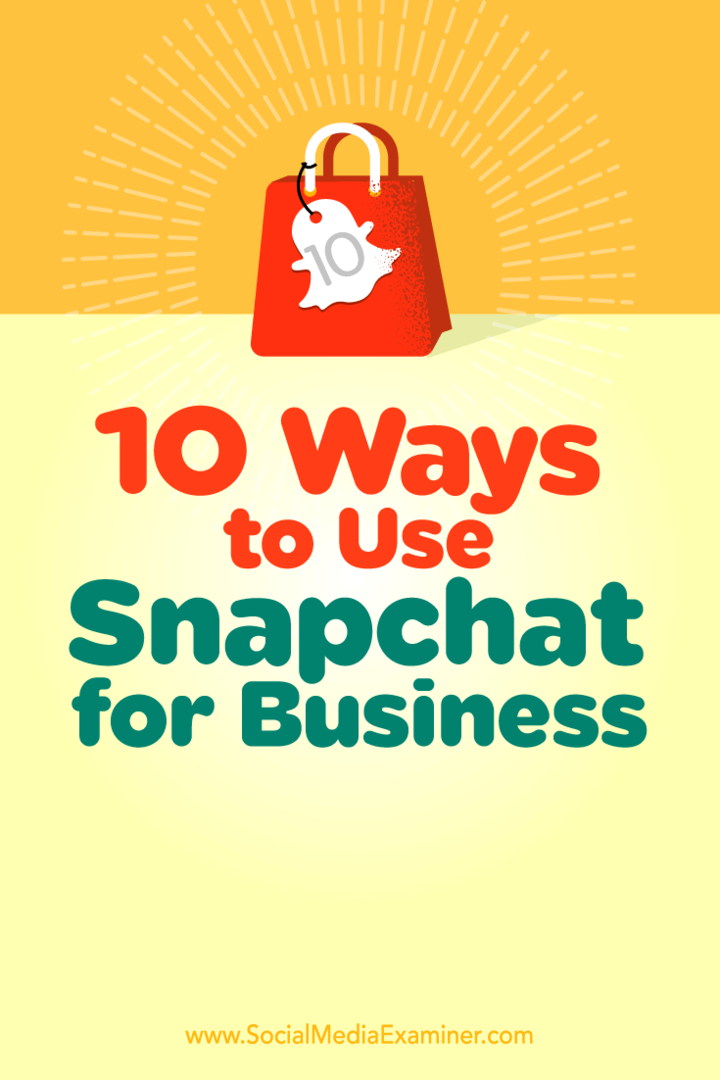 A Snapchat üzleti használatának 10 módja: Social Media Examiner