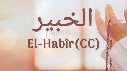 Mit jelent az al-Habir (c.c)? Mik az Al-Habir név erényei? Esmaul Husna Al-Habir...