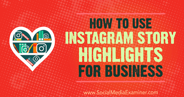 Az Instagram Story Highlights for Business használata Jenn Herman által a Social Media Examiner webhelyen.