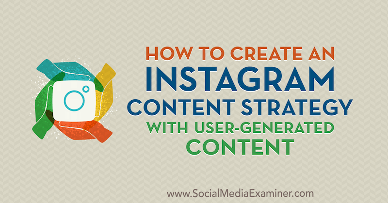 Hogyan készítsünk Instagram tartalmi stratégiát Ann Smarty felhasználó által létrehozott tartalommal a közösségi média vizsgáztatóján.