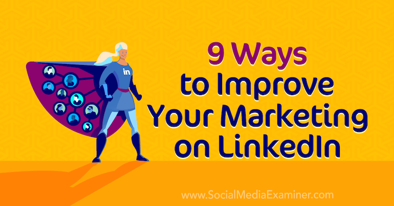 9 módszer a marketinged fejlesztésére a LinkedIn-en, Luan Wise a közösségi média vizsgáztatóján.