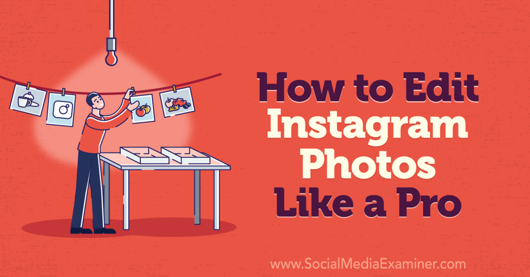 Hogyan szerkesszünk fényképeket az Instagramon, mint egy pro-szociális médiavizsgáló