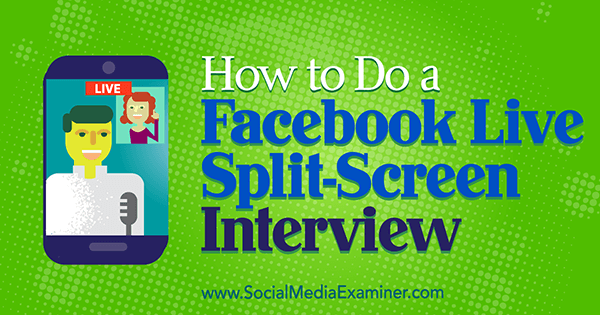 Hogyan lehet Facebook-os osztott képernyős interjút készíteni Erin Cell a Social Media Examiner-en.