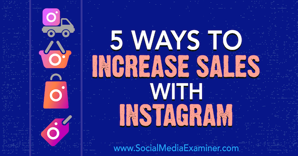 5 módszer az eladások növelésére Janette Speyer Instagramjával a Social Media Examiner oldalán.