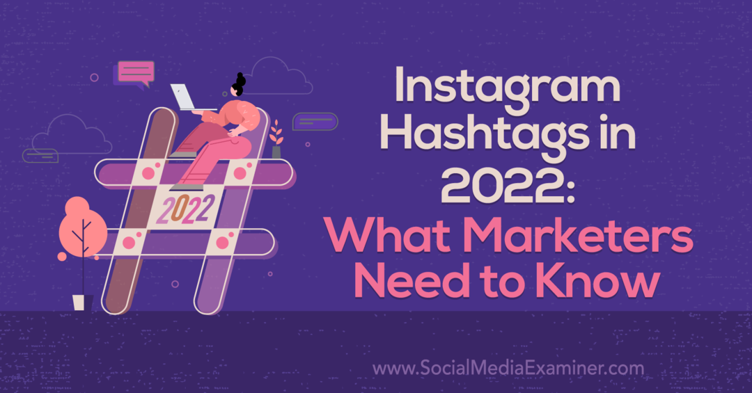 Instagram hashtagek 2022-ben: Amit a marketingeseknek tudniuk kell: Social Media Examiner