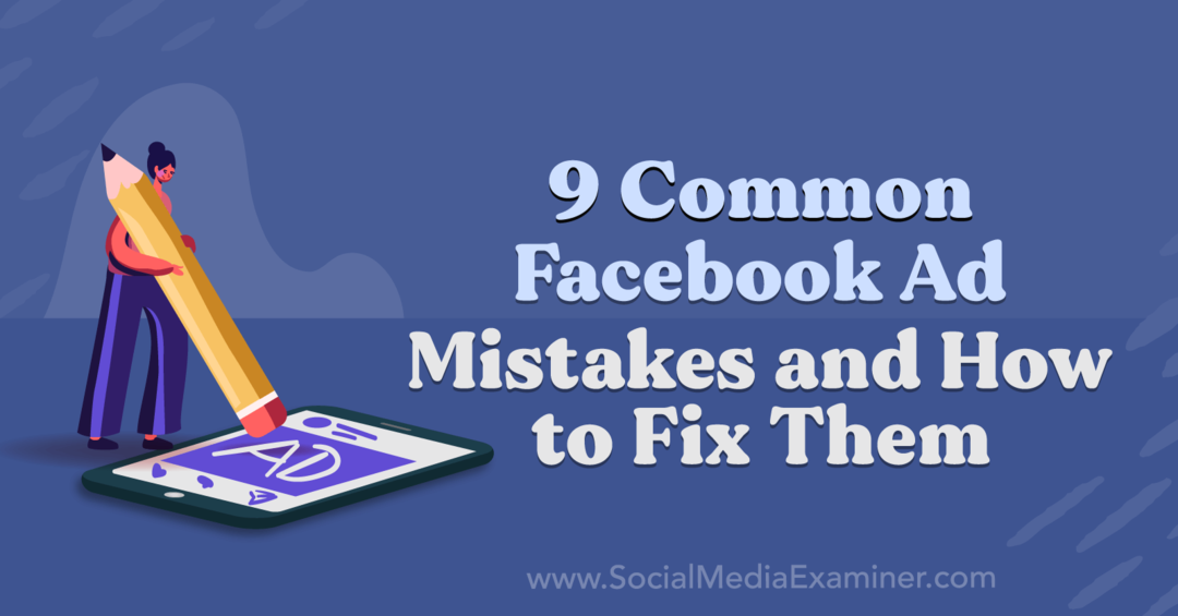 9 gyakori Facebook-hirdetési hiba és megoldásuk: Social Media Examiner