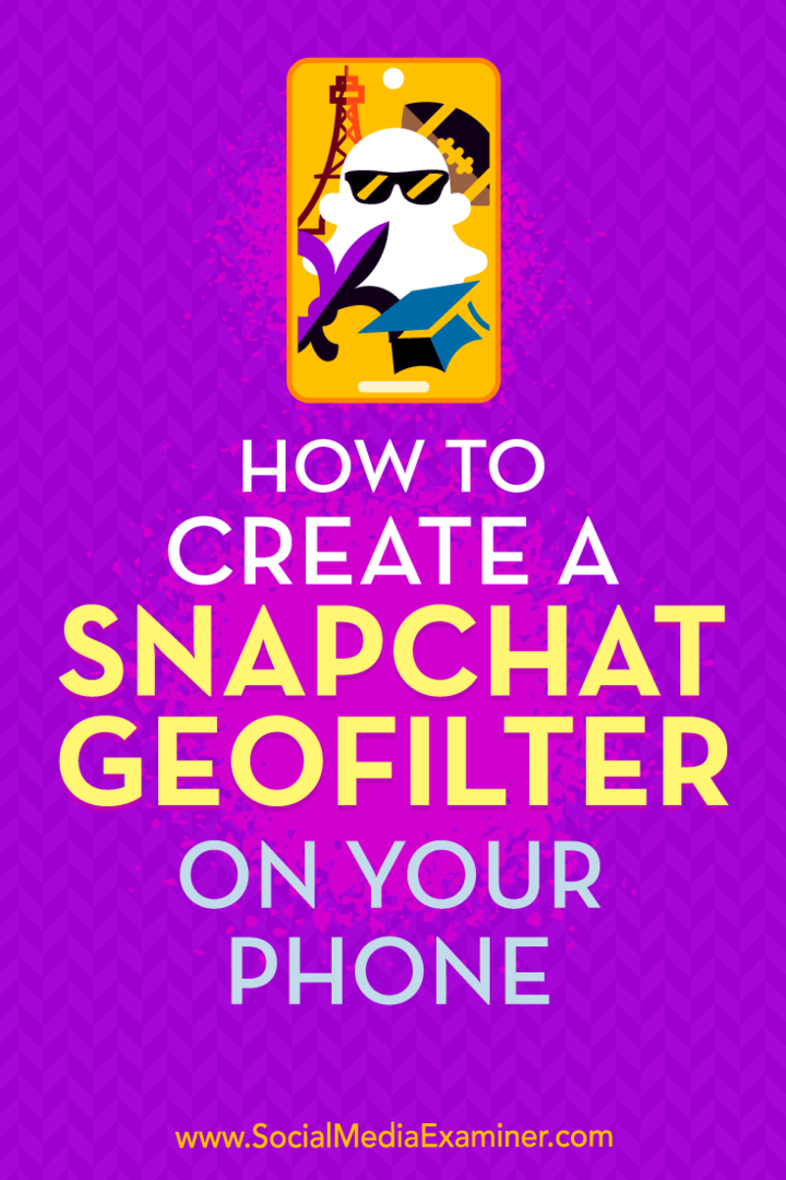 Shaun Ayala, a Social Media Examiner segítségével létrehozhat egy Snapchat geofiltert a telefonján.