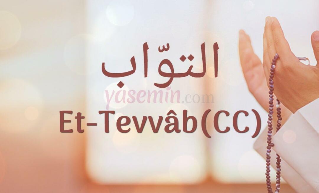 Mit jelent az Esma-ul Husnából származó Et-Tavvab (c.c)? Mik az Et-Tawwab (c.c) erényei?