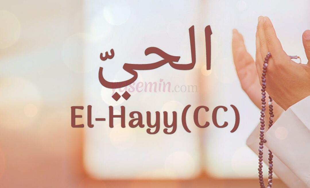 Mit jelent az El-Hayy (cc) Esma-ul Husnából? Mik az Al-Hayy (cc) erényei?