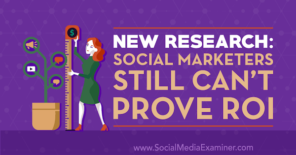 Új kutatás: A közösségi marketingszakemberek továbbra sem tudják bizonyítani a megtérülést Cat Davies által a közösségi média vizsgáztatóján.