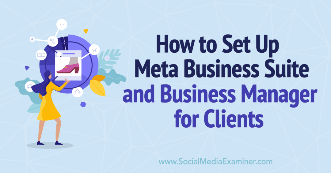 A Meta Business Suite és a Business Manager for Clients – Social Media Examiner beállítása