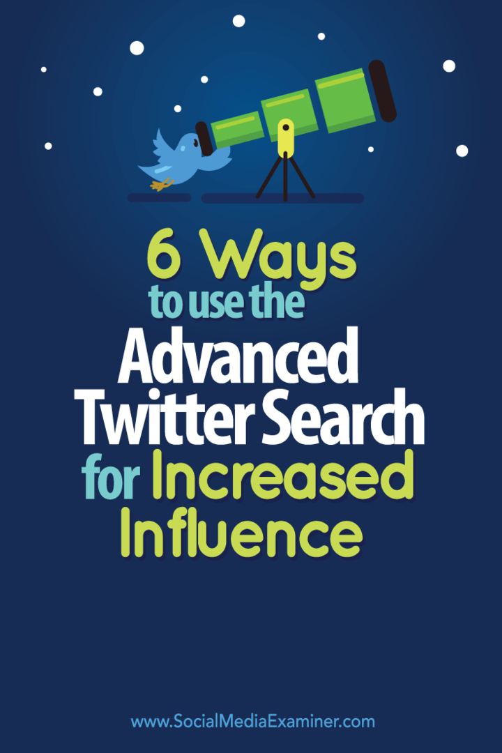6 módszer a fejlett Twitter-keresés használatára a megnövekedett befolyás érdekében: Social Media Examiner
