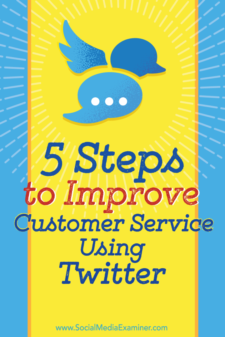 5 lépés az ügyfélszolgálat javításához a Twitter használatával: Social Media Examiner